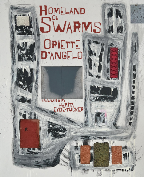 Homeland of Swarms by Oriette D'Angelo, translated by Lupita Eyde-Tucker